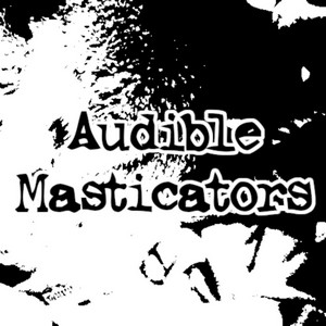 Cover AUDIBLE MASTICATORS