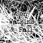 JON WATKINS & FAIL