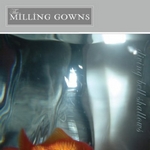 THE MILLING GOWNS