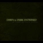 DAWN & DUSK ENTWINED